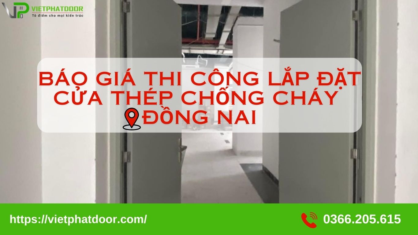 BÁO GIÁ THI CÔNG LẮP ĐẶT CỬA THÉP CHỐNG CHÁY ĐỒNG NAI