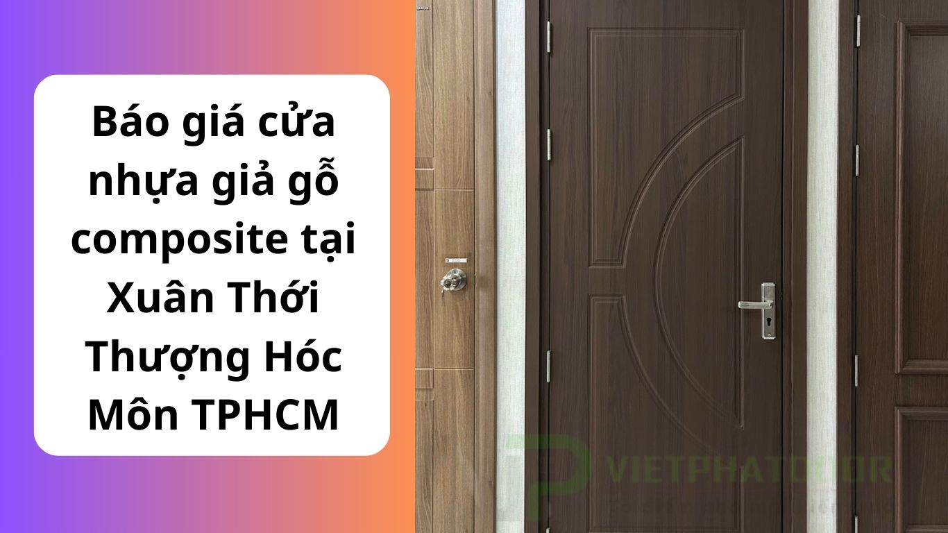 Báo giá cửa nhựa giả gỗ composite tại Xuân Thới Thượng Hóc Môn TPHCM