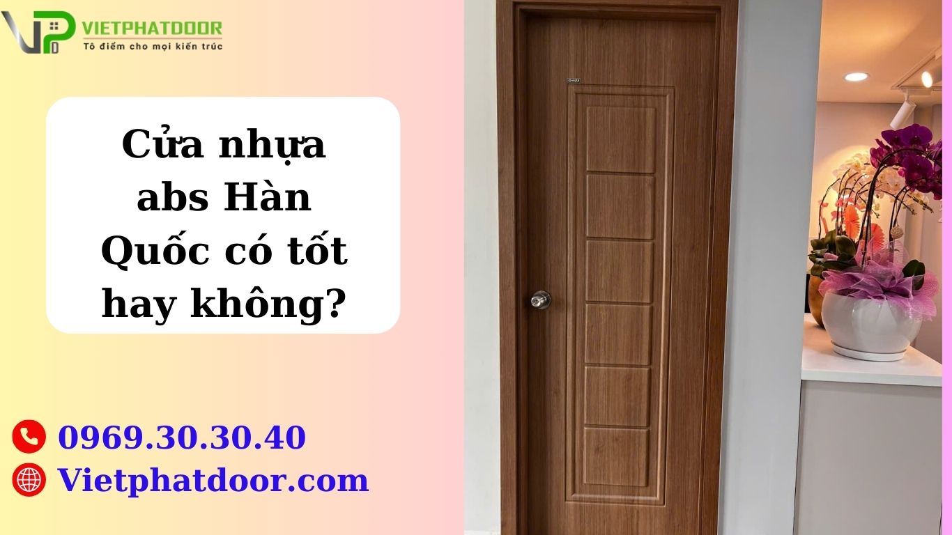 Cửa nhựa abs Hàn Quốc có tốt hay không?