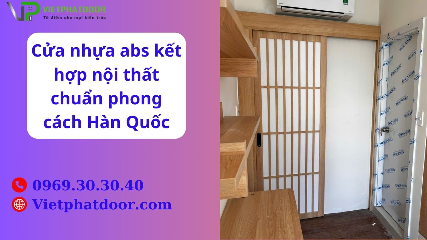 Cửa nhựa abs kết hợp nội thất chuẩn phong cách Hàn Quốc