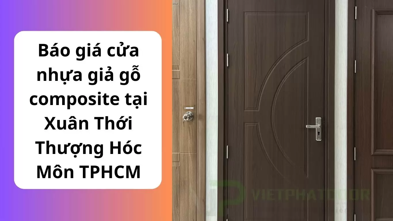 Báo giá cửa nhựa giả gỗ composite tại Xuân Thới Thượng Hóc Môn TPHCM