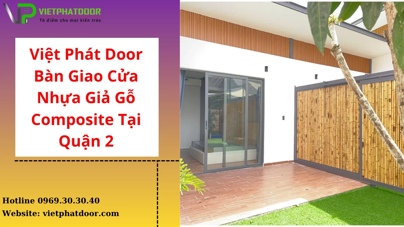 Việt Phát Door Bàn Giao Cửa Nhựa Giả Gỗ Composite Tại Quận 2